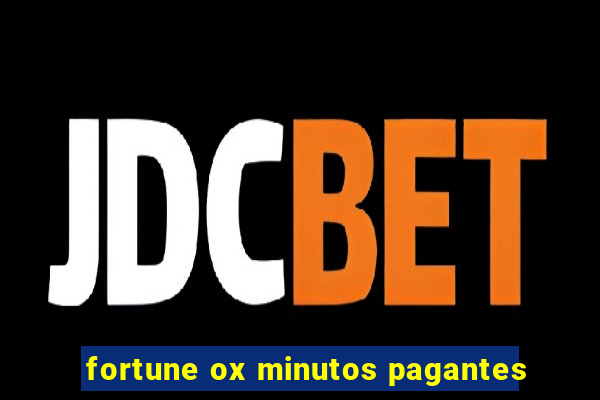 fortune ox minutos pagantes